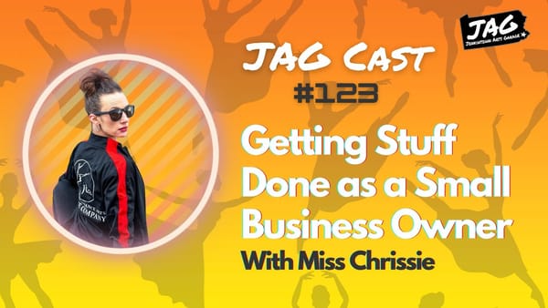 Getting Stuff Done as a Small Business Owner | JAG Cast #123