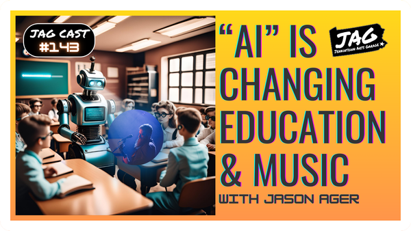 "AI" is Changing Education & Music - Jason Ager | JAG Cast #143